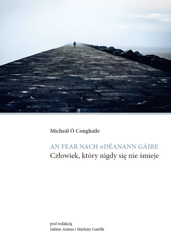 W Wydawnictwie Naukowym Uniwersytetu Szczecińskiego ukazała się publikacja prof. Sabine Asmus i mgr Marleny Gawlik zawierająca tłumaczenie zbioru opowiadań irlandzkiego pisarza Micheála Ó Conghaile’a (teksty w języku irlandzkim i polskim)